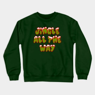 Jingle all the way Crewneck Sweatshirt